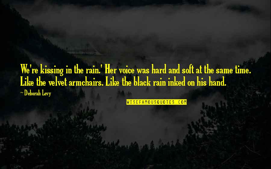 Mathiowetz Grip Quotes By Deborah Levy: We're kissing in the rain.' Her voice was Mathiowetz Grip Quotes By Deborah Levy: We're kissing in the rain.' Her voice was
