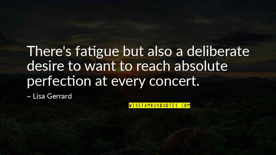Mathiowetz Norms Quotes By Lisa Gerrard: There's fatigue but also a deliberate desire to