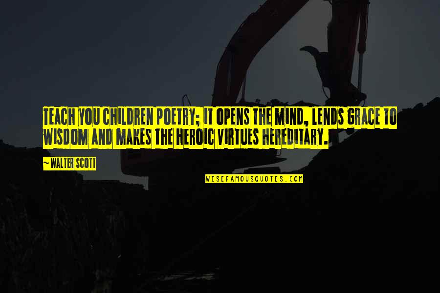 Mathivanan Mathi Quotes By Walter Scott: Teach you children poetry; it opens the mind,