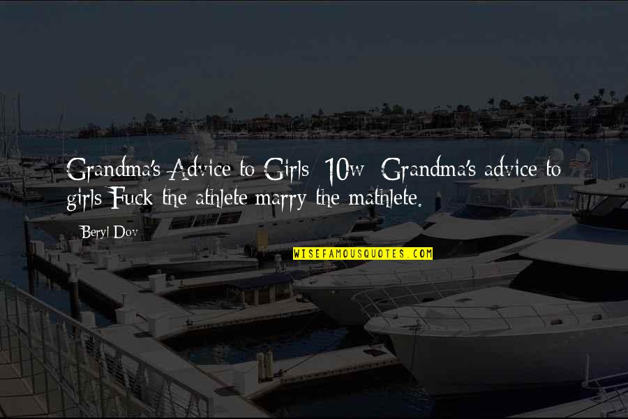 Mathlete Quotes By Beryl Dov: Grandma's Advice to Girls [10w] Grandma's advice to