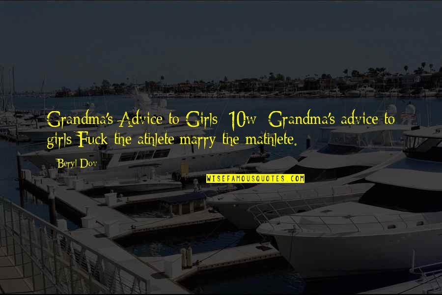 Mathlete Vs Athlete Quotes By Beryl Dov: Grandma's Advice to Girls [10w] Grandma's advice to