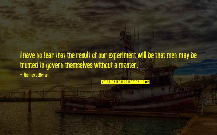 Mathletes Vs Athletes Quotes By Thomas Jefferson: I have no fear that the result of Mathletes Vs Athletes Quotes By Thomas Jefferson: I have no fear that the result of