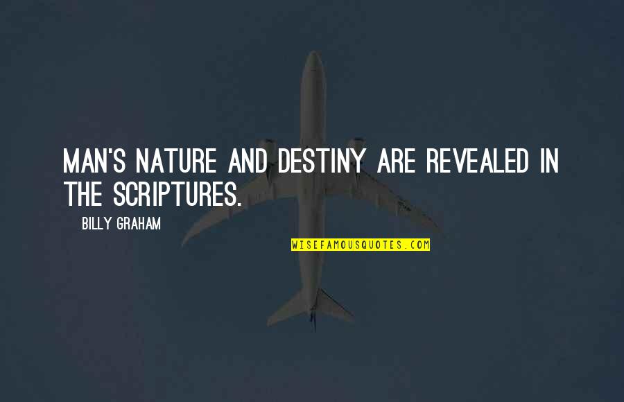 Mathot Bikes Quotes By Billy Graham: Man's nature and destiny are revealed in the Mathot Bikes Quotes By Billy Graham: Man's nature and destiny are revealed in the