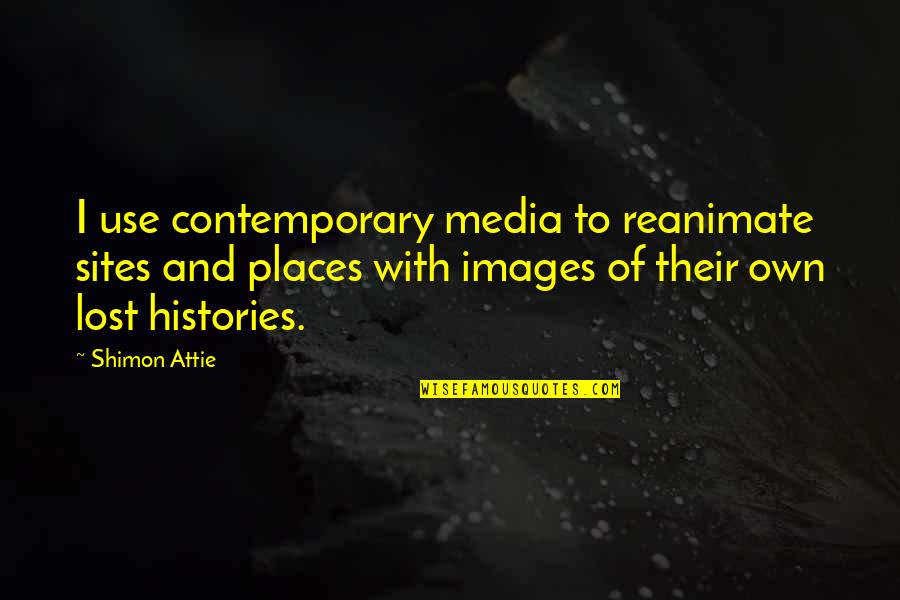 Maths Exam Motivational Quotes By Shimon Attie: I use contemporary media to reanimate sites and Maths Exam Motivational Quotes By Shimon Attie: I use contemporary media to reanimate sites and