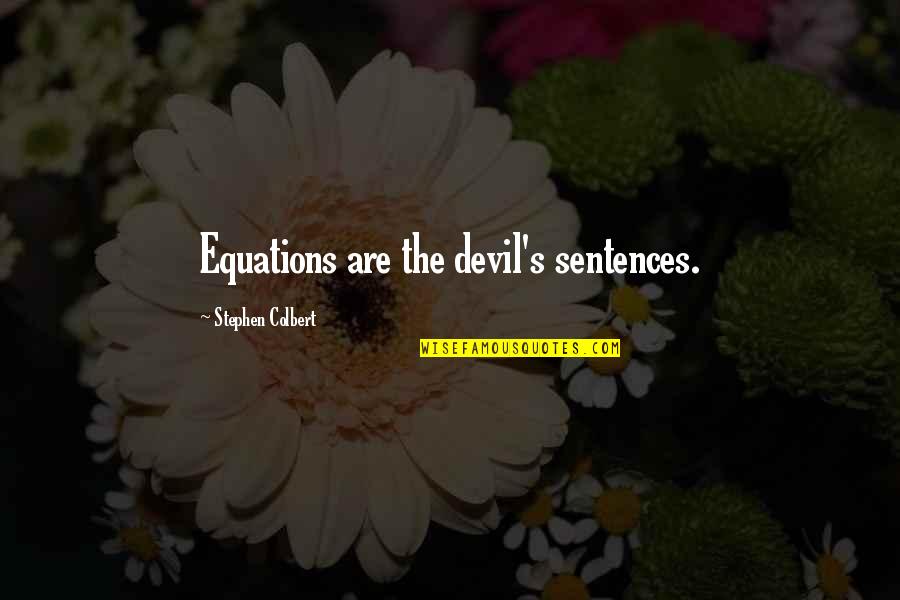 Maticevic Centar Slavonski Brod Quotes By Stephen Colbert: Equations are the devil's sentences. Maticevic Centar Slavonski Brod Quotes By Stephen Colbert: Equations are the devil's sentences.