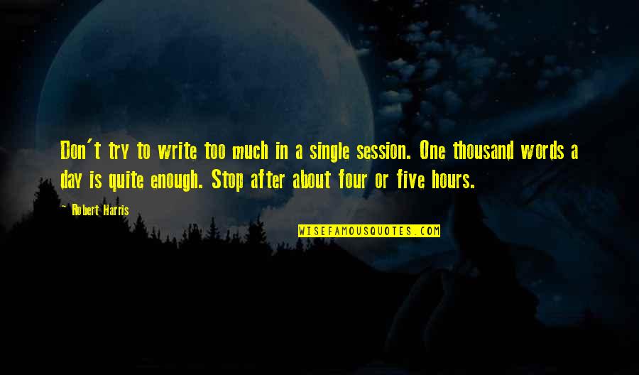 Matigan Quotes By Robert Harris: Don't try to write too much in a Matigan Quotes By Robert Harris: Don't try to write too much in a