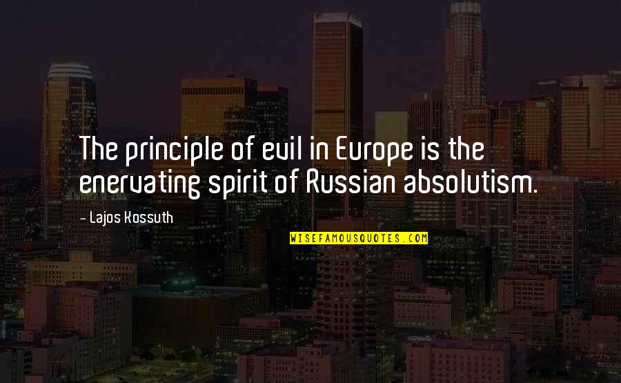 Matika In Sk Quotes By Lajos Kossuth: The principle of evil in Europe is the