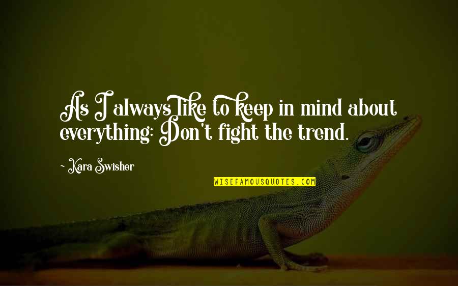 Matila Ghica Quotes By Kara Swisher: As I always like to keep in mind