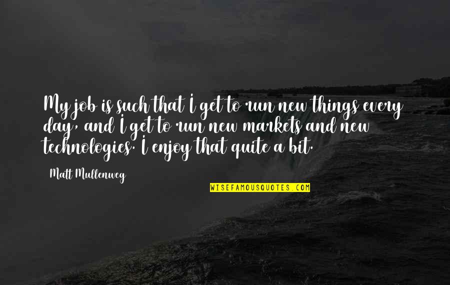 Matilda Agatha Trunchbull Quotes By Matt Mullenweg: My job is such that I get to Matilda Agatha Trunchbull Quotes By Matt Mullenweg: My job is such that I get to