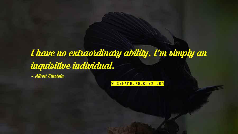 Matilda Play Quotes By Albert Einstein: I have no extraordinary ability. I'm simply an Matilda Play Quotes By Albert Einstein: I have no extraordinary ability. I'm simply an
