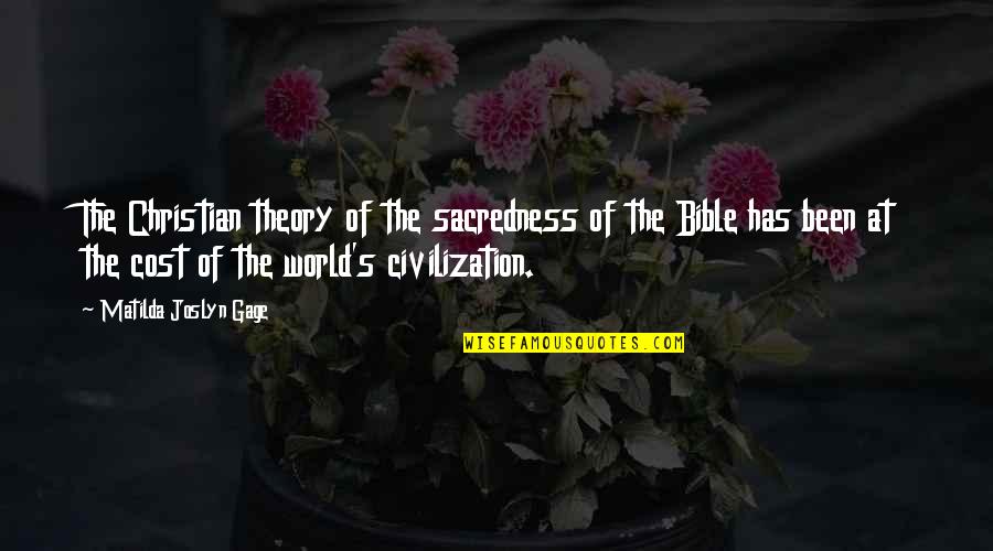 Matilda Quotes By Matilda Joslyn Gage: The Christian theory of the sacredness of the