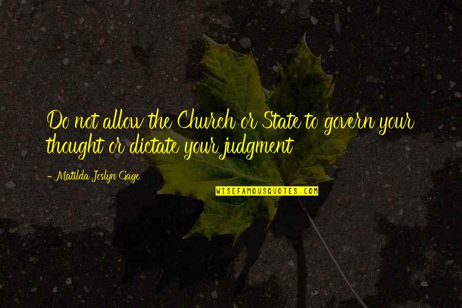 Matilda's Quotes By Matilda Joslyn Gage: Do not allow the Church or State to