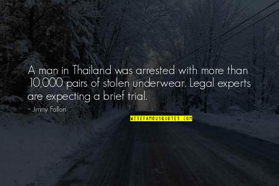 Matimtiman Kahulugan Quotes By Jimmy Fallon: A man in Thailand was arrested with more