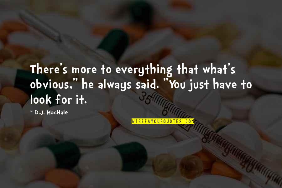 Matinding Banat Na Quotes By D.J. MacHale: There's more to everything that what's obvious," he