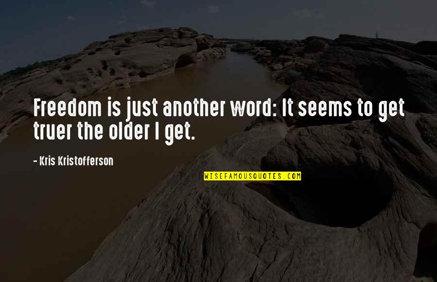 Matinding Banat Na Quotes By Kris Kristofferson: Freedom is just another word: It seems to