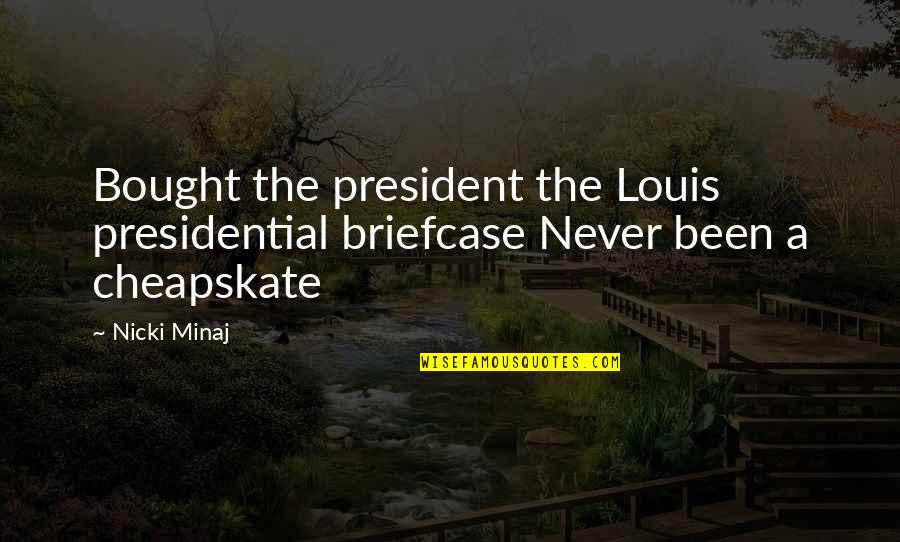 Matinee Jacket Quotes By Nicki Minaj: Bought the president the Louis presidential briefcase Never
