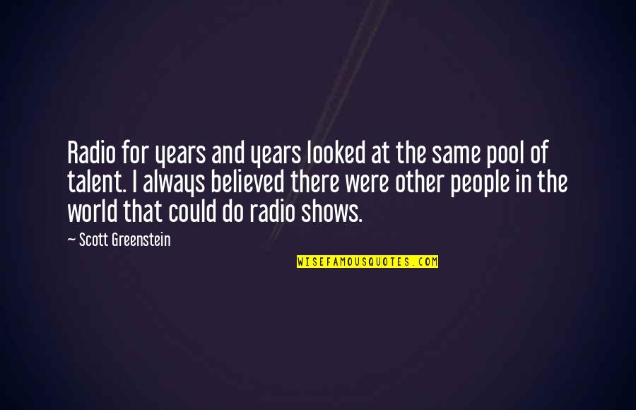 Mating Dance Quotes By Scott Greenstein: Radio for years and years looked at the