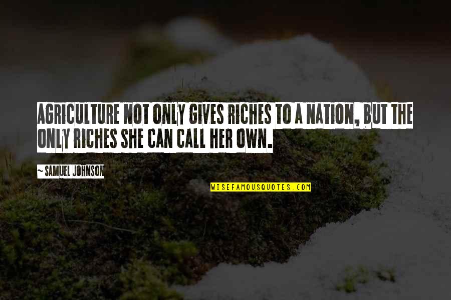 Mating Habit Quotes By Samuel Johnson: Agriculture not only gives riches to a nation,