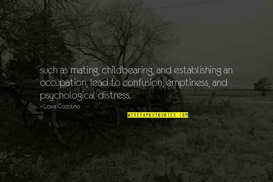 Mating Quotes By Louis Cozolino: such as mating, childbearing, and establishing an occupation,