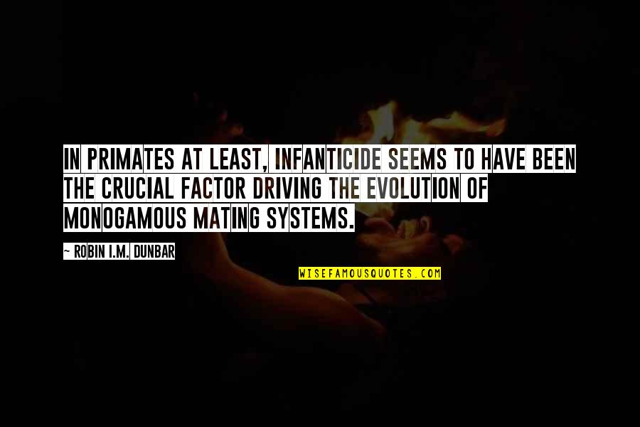 Mating Quotes By Robin I.M. Dunbar: In primates at least, infanticide seems to have
