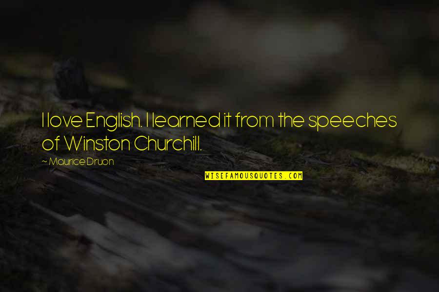 Mating Rituals Quotes By Maurice Druon: I love English. I learned it from the