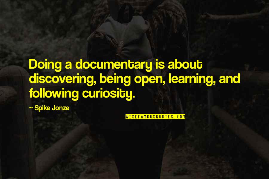 Matinha De La Quotes By Spike Jonze: Doing a documentary is about discovering, being open, Matinha De La Quotes By Spike Jonze: Doing a documentary is about discovering, being open,