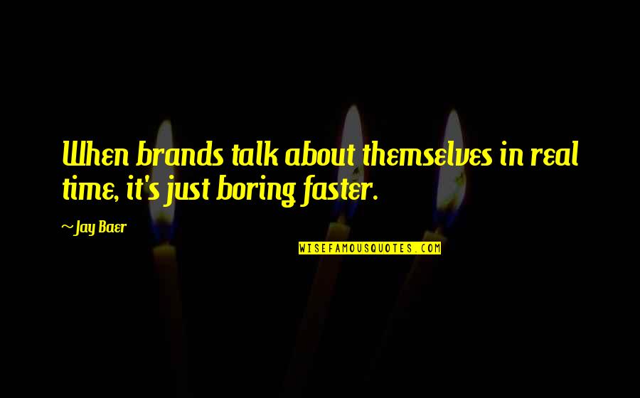 Matinong Babae Quotes By Jay Baer: When brands talk about themselves in real time,