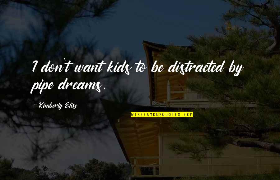Matisse Cutouts Quotes By Kimberly Elise: I don't want kids to be distracted by