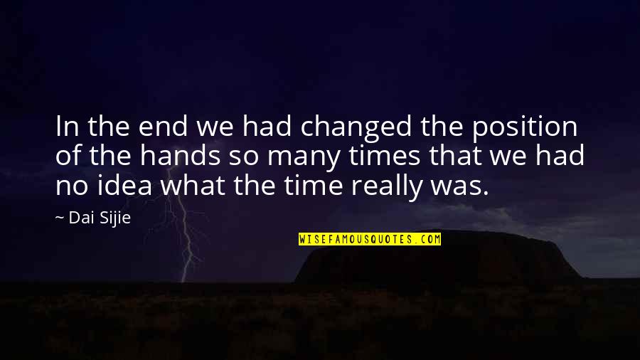 Matisse Picasso Quotes By Dai Sijie: In the end we had changed the position Matisse Picasso Quotes By Dai Sijie: In the end we had changed the position