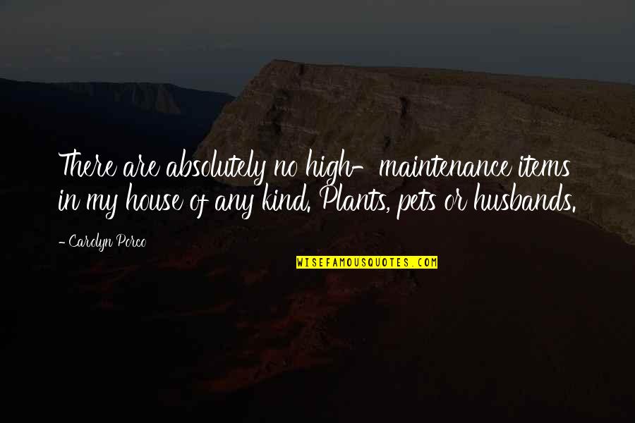 Matisyahu Songs Quotes By Carolyn Porco: There are absolutely no high-maintenance items in my Matisyahu Songs Quotes By Carolyn Porco: There are absolutely no high-maintenance items in my