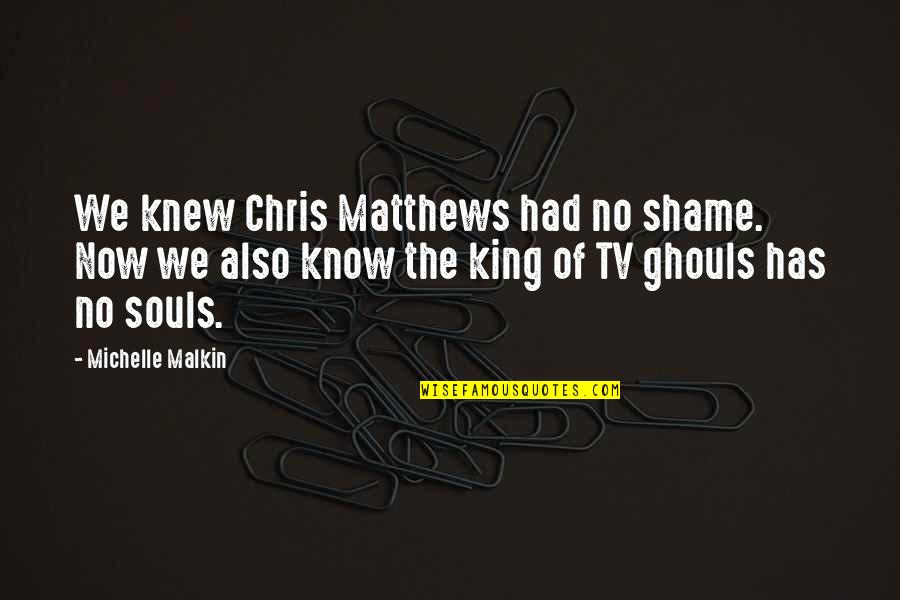 Matita Tile Quotes By Michelle Malkin: We knew Chris Matthews had no shame. Now