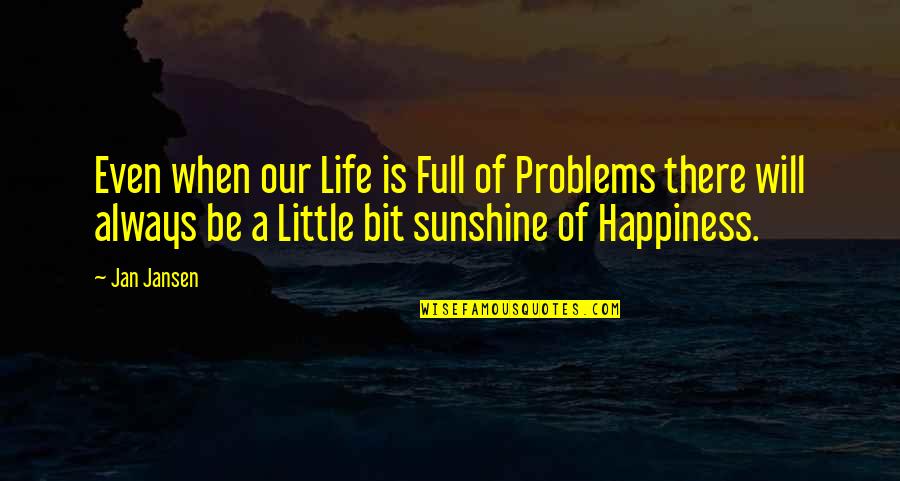 Matiz Olx Quotes By Jan Jansen: Even when our Life is Full of Problems Matiz Olx Quotes By Jan Jansen: Even when our Life is Full of Problems