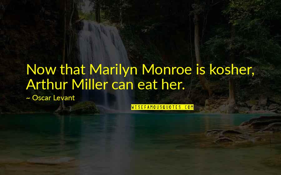 Matkovich Puppies Quotes By Oscar Levant: Now that Marilyn Monroe is kosher, Arthur Miller