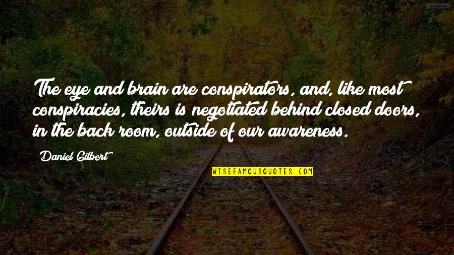 Matlabi Rishte Quotes By Daniel Gilbert: The eye and brain are conspirators, and, like