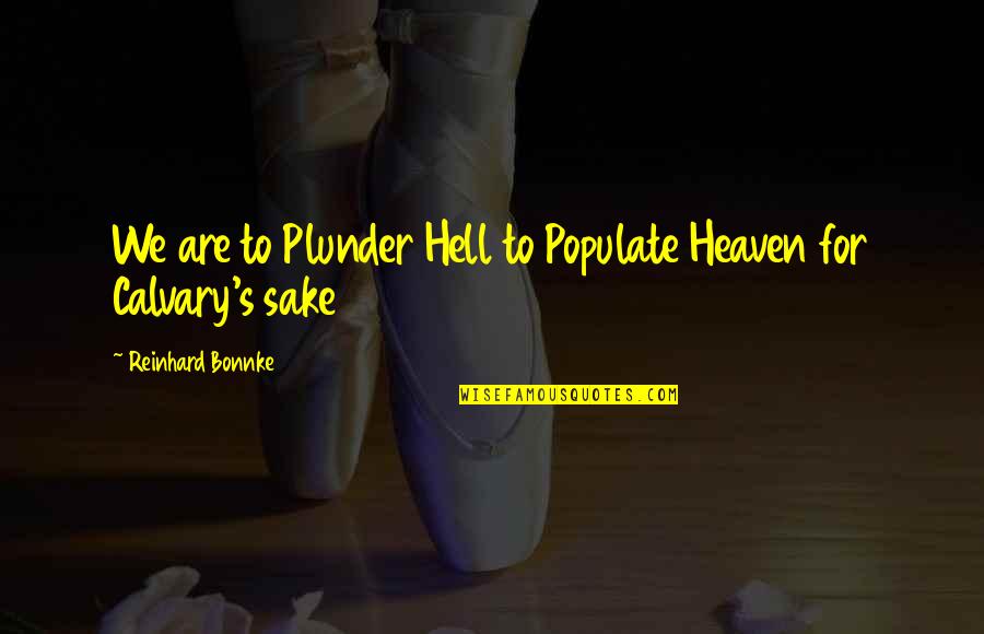 Matlack Tank Quotes By Reinhard Bonnke: We are to Plunder Hell to Populate Heaven Matlack Tank Quotes By Reinhard Bonnke: We are to Plunder Hell to Populate Heaven
