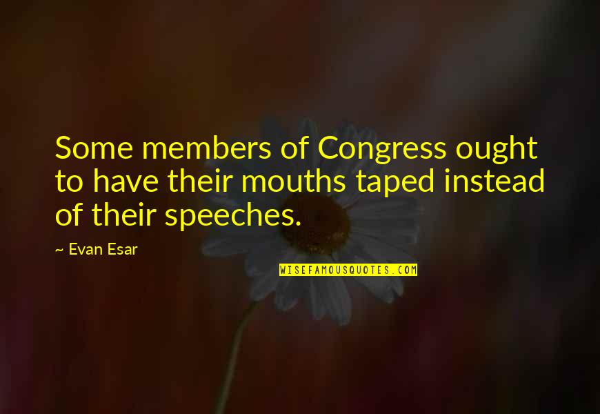Matmos Barbarella Quotes By Evan Esar: Some members of Congress ought to have their