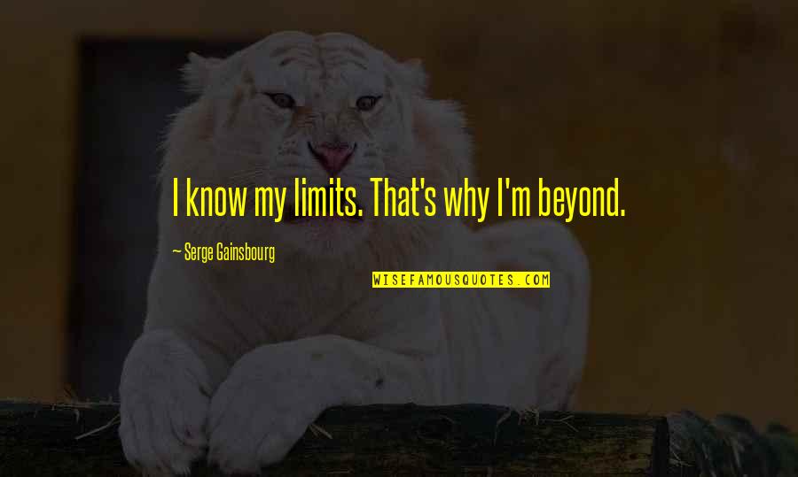 Matondo Mingi Quotes By Serge Gainsbourg: I know my limits. That's why I'm beyond. Matondo Mingi Quotes By Serge Gainsbourg: I know my limits. That's why I'm beyond.