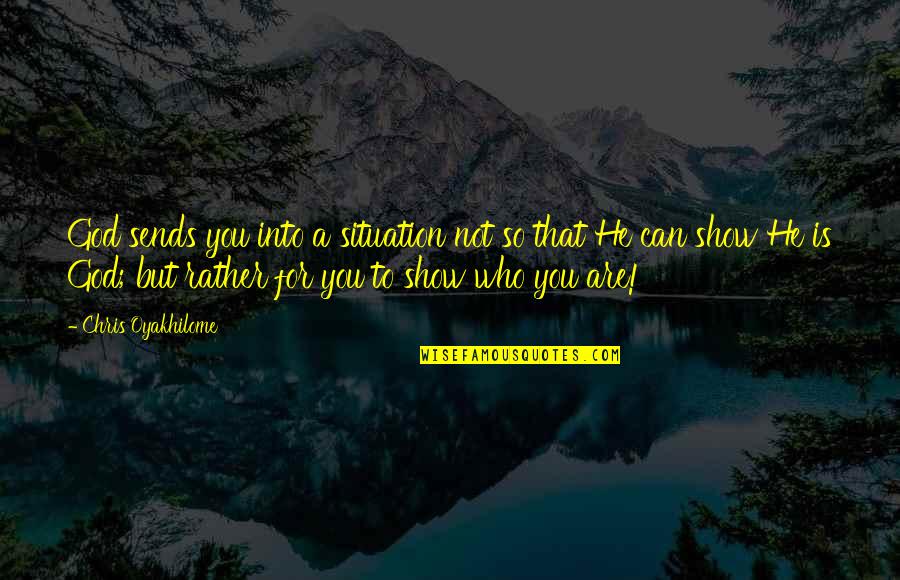 Matosevic Quotes By Chris Oyakhilome: God sends you into a situation not so