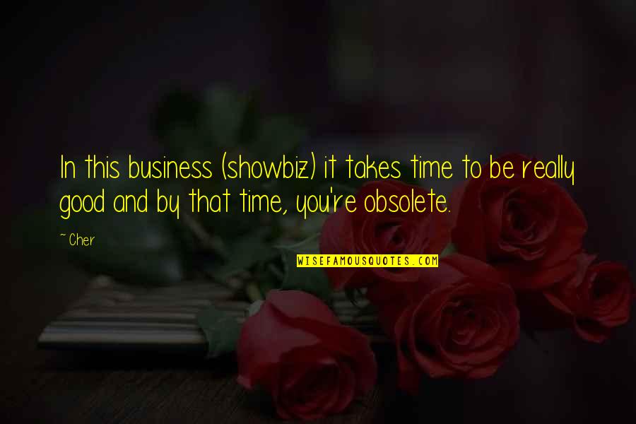 Matoshi Strawberry Quotes By Cher: In this business (showbiz) it takes time to Matoshi Strawberry Quotes By Cher: In this business (showbiz) it takes time to