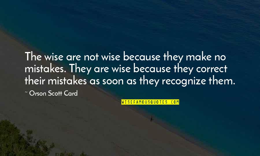 Matou Kov Du N Sp Quotes By Orson Scott Card: The wise are not wise because they make Matou Kov Du N Sp Quotes By Orson Scott Card: The wise are not wise because they make