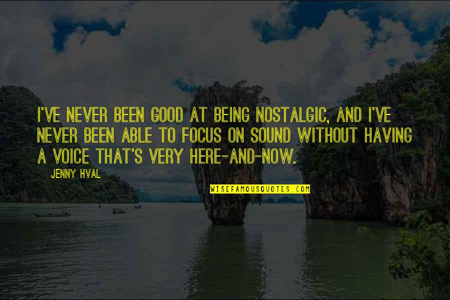 Matoula Natsis Quotes By Jenny Hval: I've never been good at being nostalgic, and