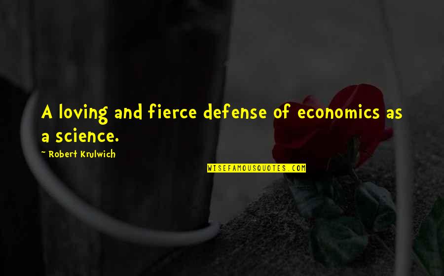 Matoula Zamani Quotes By Robert Krulwich: A loving and fierce defense of economics as