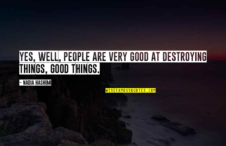 Matoux De La Quotes By Nadia Hashimi: Yes, well, people are very good at destroying