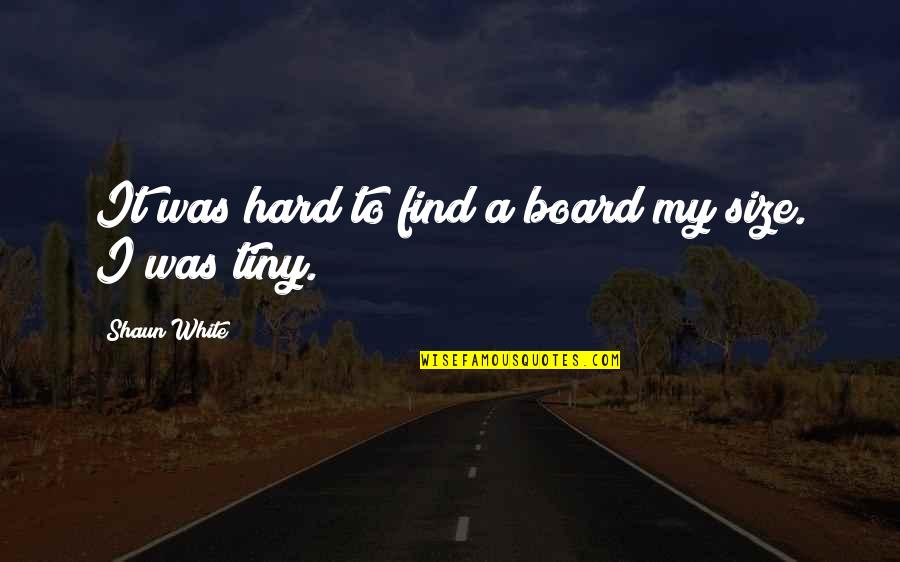 Matratzen 90x190 Quotes By Shaun White: It was hard to find a board my