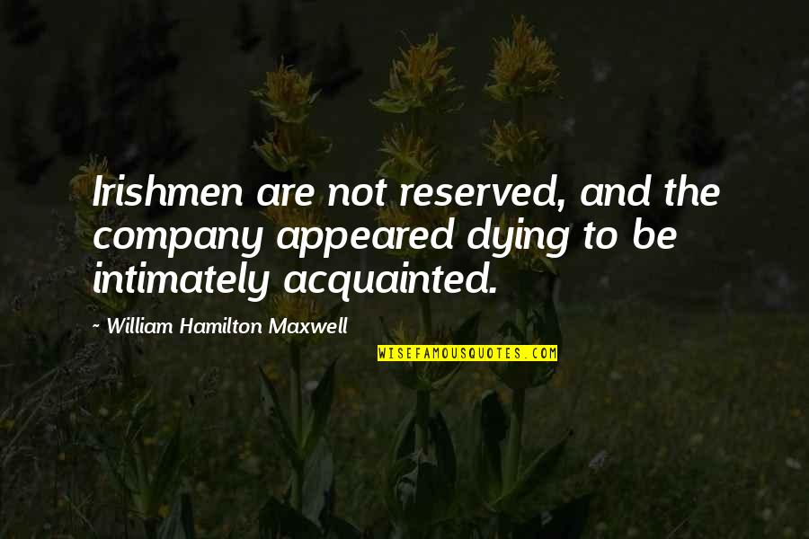 Matriculating Down The Field Quotes By William Hamilton Maxwell: Irishmen are not reserved, and the company appeared