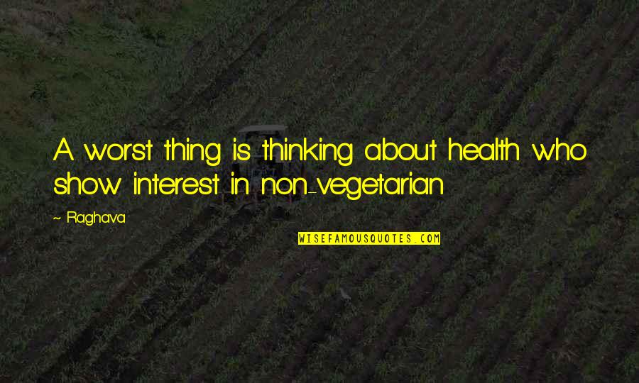 Matriculation Quotes By Raghava: A worst thing is thinking about health who