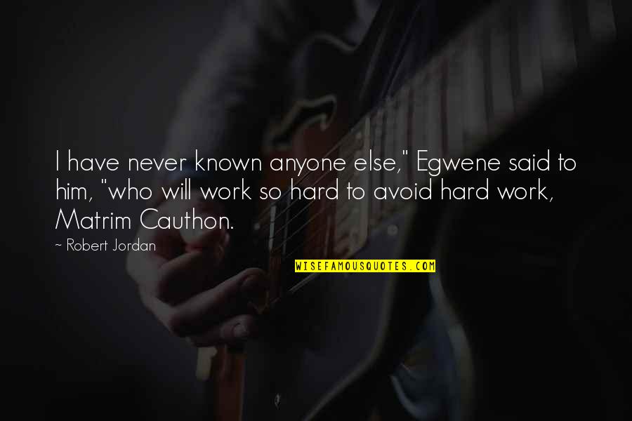 Matrim Cauthon Quotes By Robert Jordan: I have never known anyone else," Egwene said