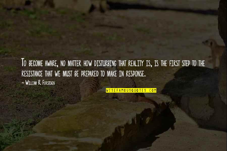 Matrim Cauthon Quotes By William R. Forstchen: To become aware, no matter how disturbing that