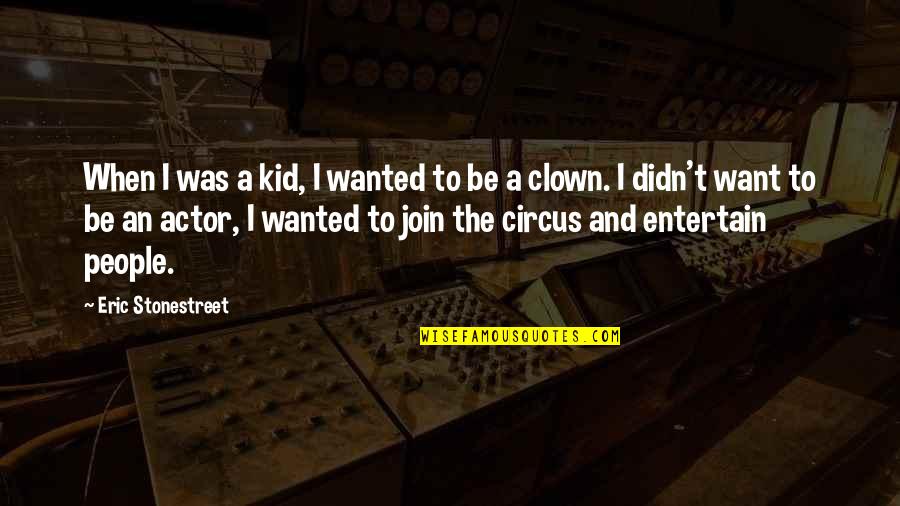 Matrimoniale Suceava Quotes By Eric Stonestreet: When I was a kid, I wanted to