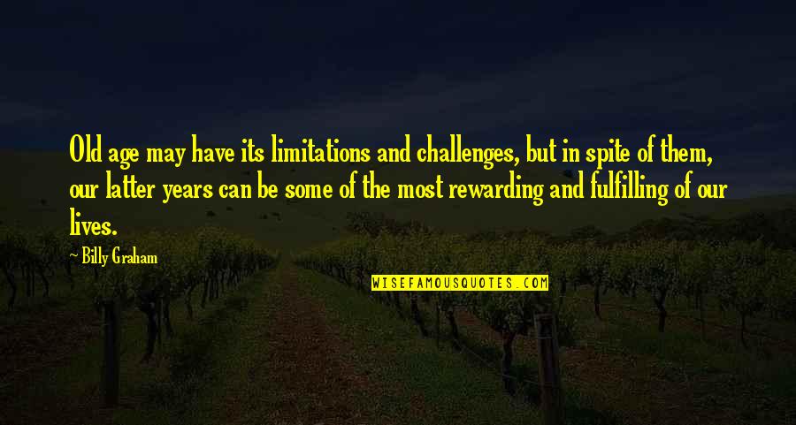 Matrimonials In Australia Quotes By Billy Graham: Old age may have its limitations and challenges, Matrimonials In Australia Quotes By Billy Graham: Old age may have its limitations and challenges,